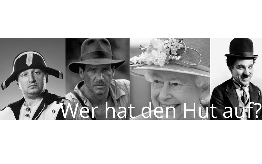 Wer hat den Hut auf?